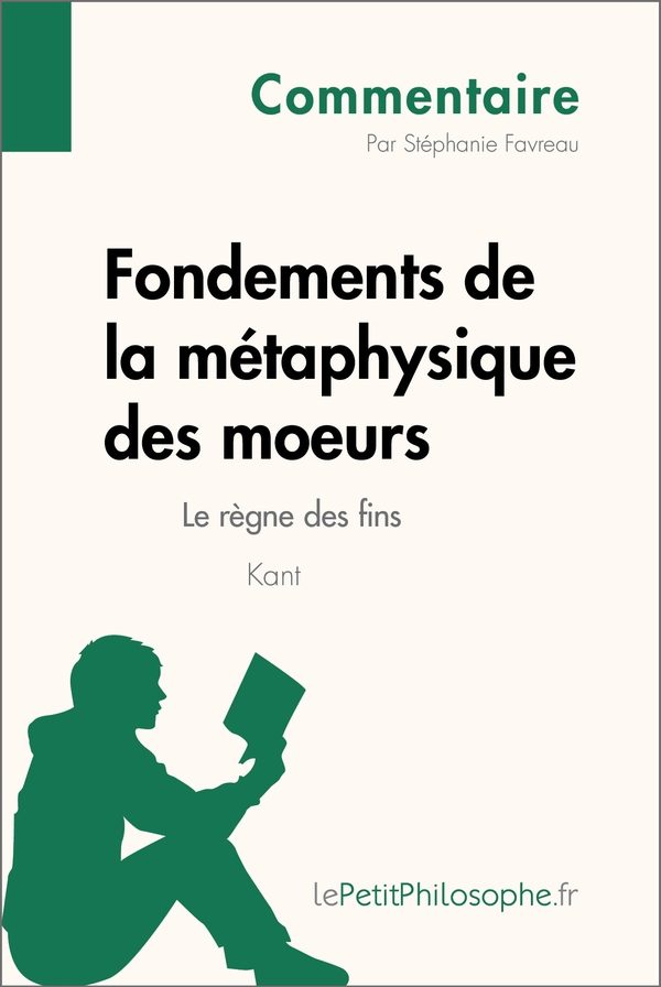 Fondements de la métaphysique des moeurs de Kant - Le règne des fins (Commentaire)